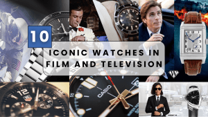 Top 10 Iconic Watches in Film and Television: Timeless Timepieces